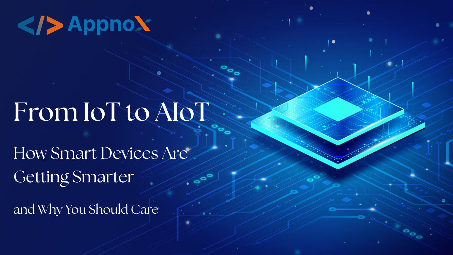 From IoT to AIoT: How Smart Devices Are Getting Smarter (and Why You Should Care)